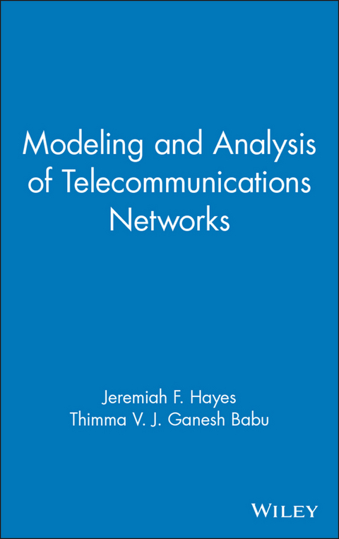 Modeling and Analysis of Telecommunications Networks -  Thimma V. J. Ganesh Babu,  Jeremiah F. Hayes