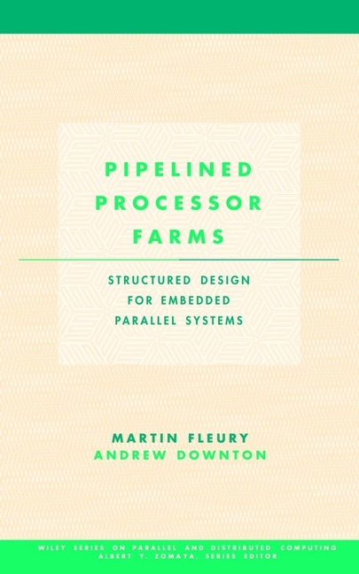 Pipelined Processor Farms -  Andrew Downton,  Martin Fleury