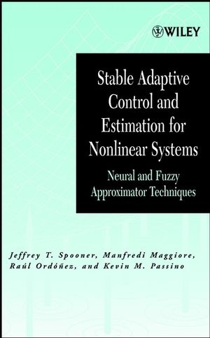 Stable Adaptive Control and Estimation for Nonlinear Systems -  Manfredi Maggiore,  Kevin M. Passino,  Jeffrey T. Spooner,  Ra l Ord ez