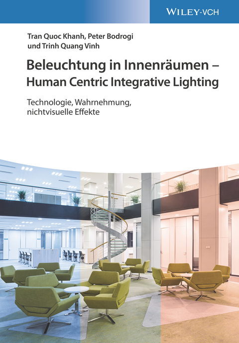Beleuchtung in Innenräumen - Human Centric Integrative Lighting - Tran Quoc Khanh, Peter Bodrogi, Trinh Quang Vinh