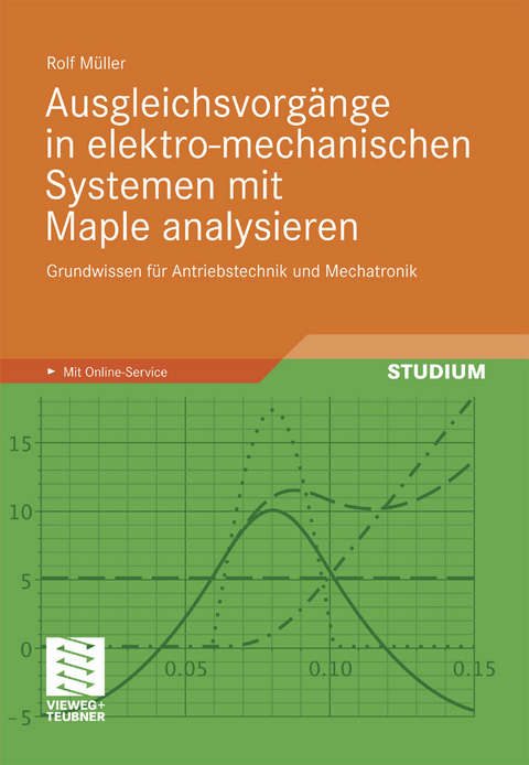 Ausgleichsvorgänge in elektro-mechanischen Systemen mit Maple analysieren -  Rolf Müller
