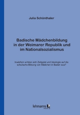 Badische Mädchenbildung in der Weimarer Republik und im Nationalsozialismus - Julia Schönthaler