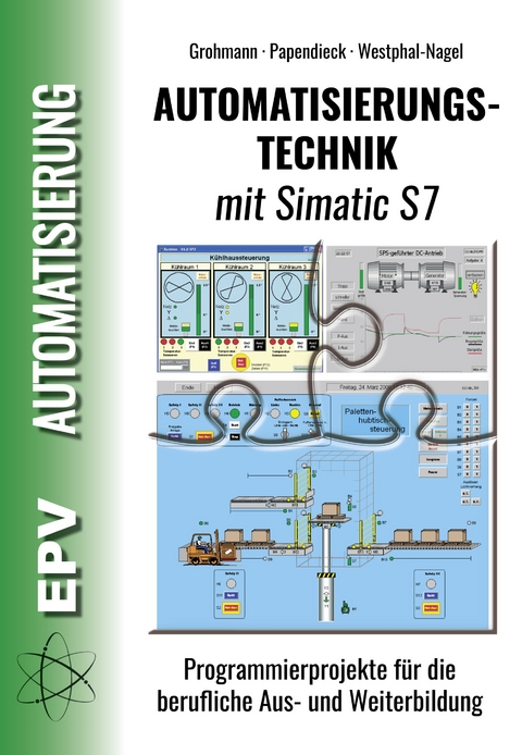 Automatisierungstechnik mit Simatic S7 - Siegfried Grohmann, Dirk Papendieck, Peter Westphal-Nagel
