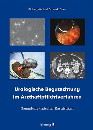 Urologische Begutachtung im Arzthaftpflichtverfahren - Karl-Horst Bichler; Hans W. Wechsel